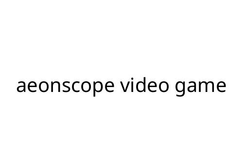 aeonscope video game