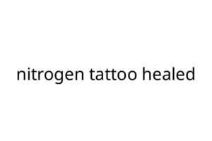 nitrogen tattoo healed