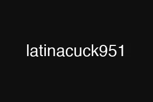 latinacuck951
