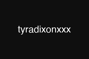 tyradixonxxx