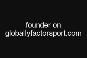 founder on globallyfactorsport.com