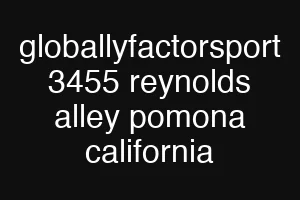 globallyfactorsport 3455 reynolds alley pomona california