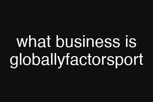 what business is globallyfactorsport