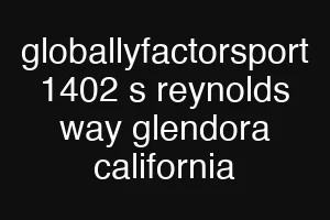 globallyfactorsport 1402 s reynolds way glendora california